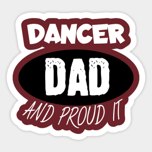 Dancer dad and proud it Sticker